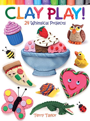 Clay Play!: 24 Whimsical Projects [Paperback]