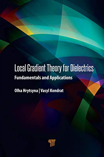 Local Gradient Theory for Dielectrics Fundamentals and Applications [Hardcover]