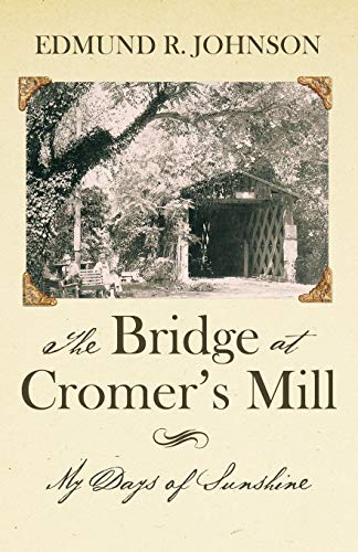 The Bridge At Cromer's Mill My Days Of Sunshine [Paperback]