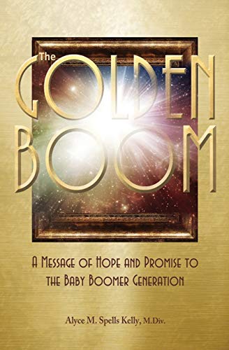 The Golden Boom A Message Of Hope And Promise To The Baby Boomer Generation [Paperback]