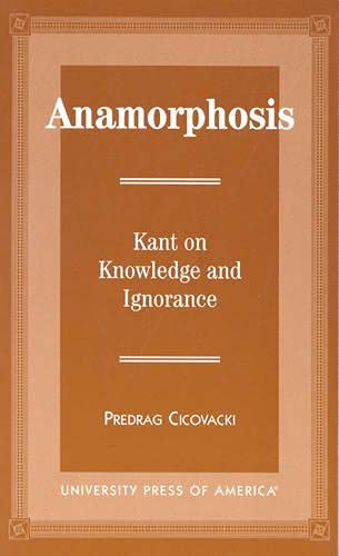 Anamorphosis: Kant and Knowledge and Ignorance [Hardcover]