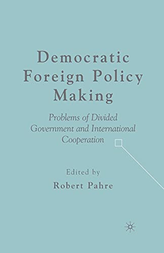 Democratic Foreign Policy Making: Problems of Divided Government and Internation [Paperback]