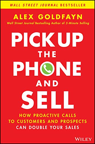 Pick Up The Phone and Sell: How Proactive Calls to Customers and Prospects Can D [Hardcover]