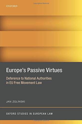 Europe's Passive Virtues: Deference to National Authorities in EU Free Movement  [Hardcover]