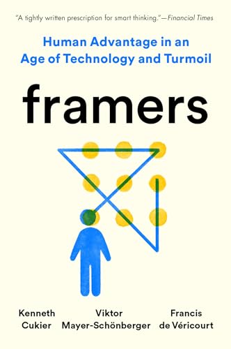 Framers: Human Advantage in an Age of Technology and Turmoil [Paperback]