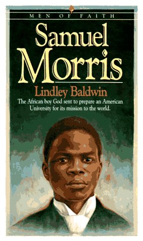 Samuel Morris: The African Boy God Sent To Prepare An American University For It [Mass Market Paperbac]