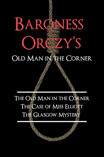 Baroness Orczy's Old Man In The Corner The Old Man In The Corner, The Case Of M [Paperback]