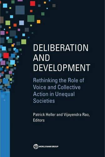 Deliberation and Development Rethinking the Role of Voice and Collective Action [Paperback]