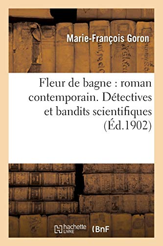 Fleur De Bagne Roman Contemporain. Detectives Et Bandits Scientifiques (french  [Paperback]