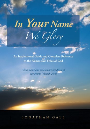 In Your Name We Glory An Inspirational Guide And Complete Reference To The Name [Hardcover]