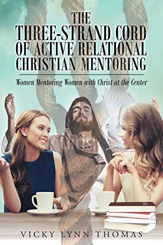 The Three-Strand Cord Of Active Relational Christian Mentoring Women Mentoring  [Paperback]