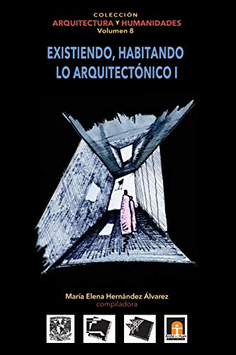 Volumen 8 Existiendo, Habitando Lo Arquitectnico I (coleccin Arquitectura Y Hum [Paperback]