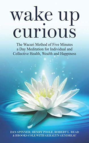 Wake up Curious  The Wacuri Method of Five Minutes a Day Meditation for Individ [Paperback]