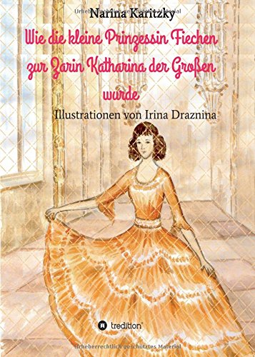 Wie Die Kleine Prinzessin Fiechen Zur Zarin Katharina Der Grossen Wurde (german  [Paperback]