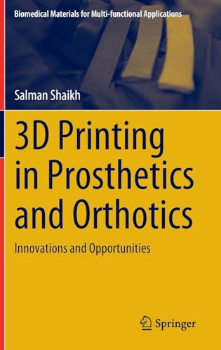 3D Printing in Prosthetics and Orthotics: Innovations and Opportunities [Hardcover]