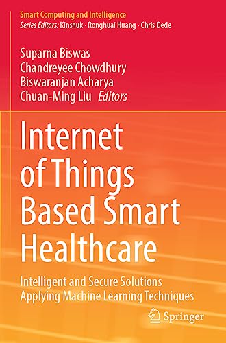 Internet of Things Based Smart Healthcare: Intelligent and Secure Solutions Appl [Paperback]