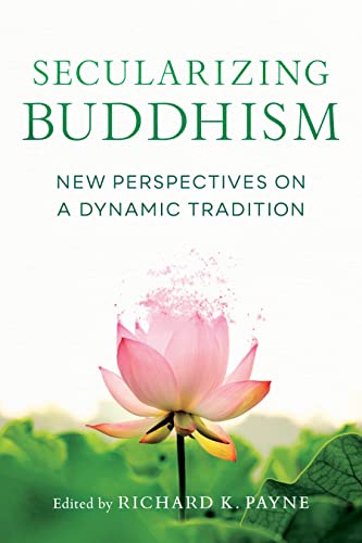 Secularizing Buddhism: New Perspectives on a Dynamic Tradition [Paperback]