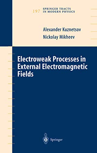 Electroweak Processes in External Electromagnetic Fields [Hardcover]