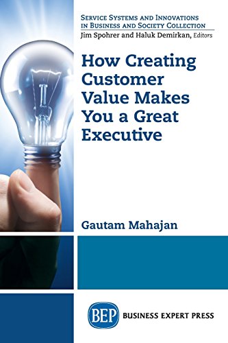 Creating Customer Value Makes You A Great Executive [Paperback]