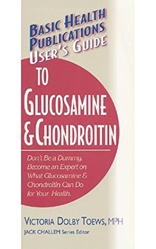 User's Guide to Glucosamine and Chondroitin [