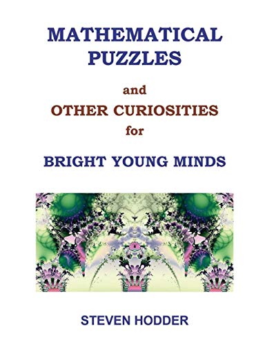 Mathematical Puzzles And Other Curiosities For Bright Young Minds [Paperback]