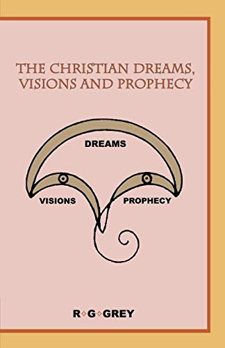 The Christian Dreams, Visions And Prophecy [Paperback]