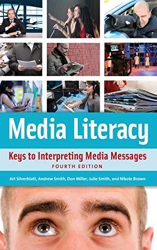 Media Literacy Keys to Interpreting Media Messages [Hardcover]