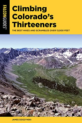 Climbing Colorado's Thirteeners: The Best Hikes and Scrambles over 13,000 Feet [Paperback]