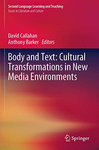 Body and Text Cultural Transformations in Ne Media Environments [Paperback]