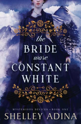 Bride Wore Constant White  Mysterious Devices Book One [Paperback]