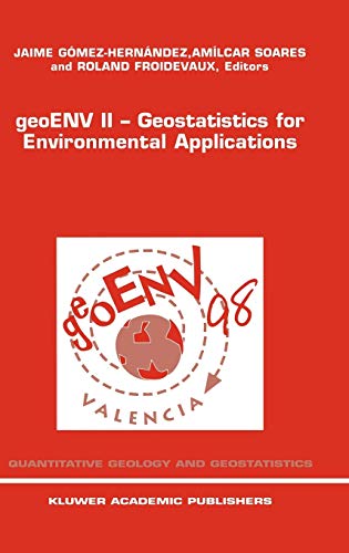 geoENV II  Geostatistics for Environmental Applications: Proceedings of the Sec [Hardcover]