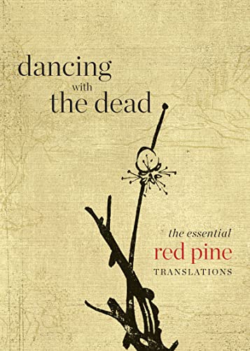 Dancing with the Dead: The Essential Red Pine Translations [Paperback]