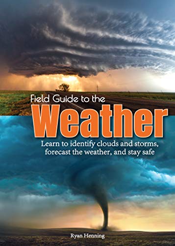 Field Guide to the Weather: Learn to Identify Clouds and Storms, Forecast the We [Paperback]