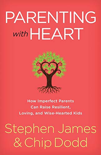 Parenting with Heart : How Imperfect Parents Can Raise Resilient, Loving, and Wi [Paperback]