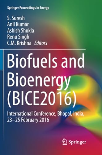 Biofuels and Bioenergy (BICE2016): International Conference, Bhopal, India, 23-2 [Paperback]