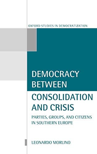 Democracy between Consolidation and Crisis Parties, Groups, and Citizens in Sou [Hardcover]