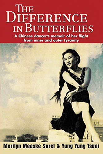 Difference in Butterflies  A Chinese Dancer's Memoir of Her Flight from Inner a [Unknon]