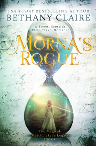 Morna's Rogue A Seet Scottish Time Travel Romance (the Magical Matchmaker's Le [Paperback]