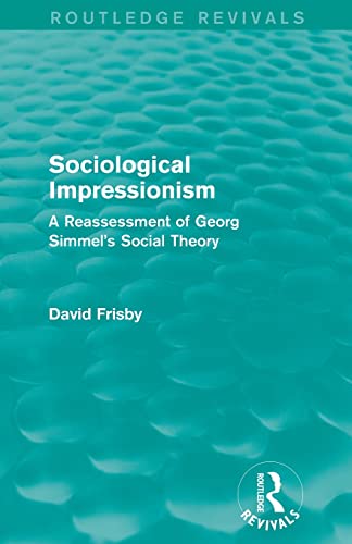 Sociological Impressionism (Routledge Revivals) A Reassessment of Georg Simmel' [Paperback]