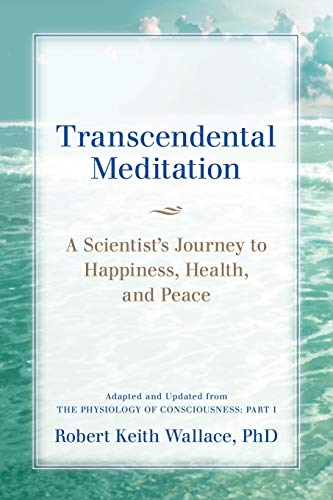 Transcendental Meditation A Scientist's Journey To Happiness, Health, And Peace [Paperback]