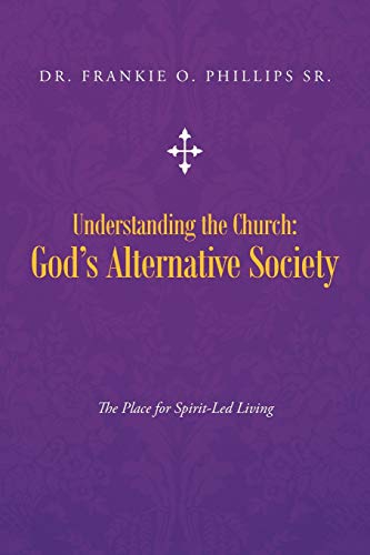 Understanding The Church God's Alternative Society The Place For Spirit-Led Li [Paperback]