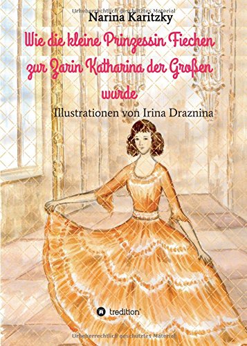 Wie Die Kleine Prinzessin Fiechen Zur Zarin Katharina Der Grossen Wurde (german  [Hardcover]