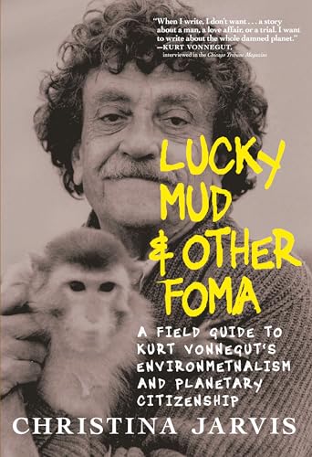 Lucky Mud & Other Foma: A Field Guide to Kurt Vonneguts Environmentalism an [Paperback]