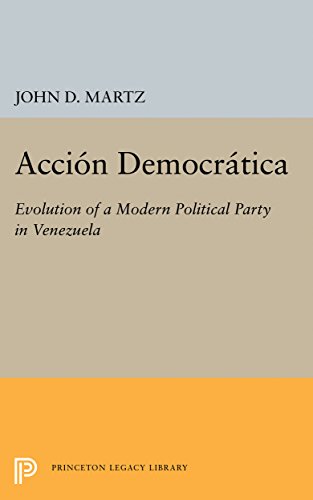 Accion Democratica Evolution of a Modern Political Party in Venezuela [Paperback]