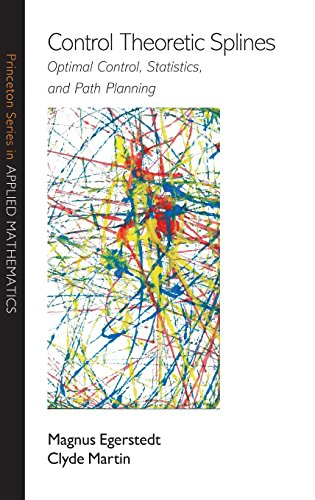 Control Theoretic Splines Optimal Control, Statistics, and Path Planning [Hardcover]