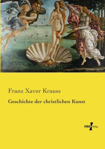 Geschichte Der Christlichen Kunst (german Edition) [Paperback]