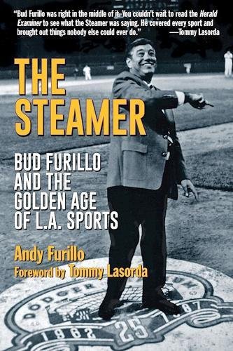 The Steamer: Bud Furillo and the Golden Age of L.A. Sports [Hardcover]