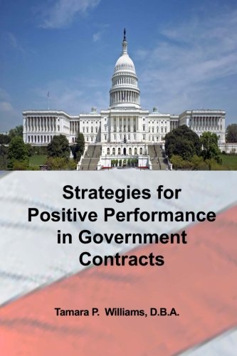 Strategies For Positive Performance In Government Contracts [Paperback]