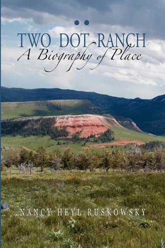 To Dot Ranch, A Biography Of Place [Hardcover]