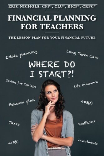 Financial Planning For Teachers The Lesson Plan For Your Financial Future [Paperback]